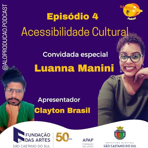 #EP. 4 - ACESSIBILIDADE CULTURAL com Luanna Manini