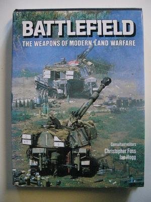 Battlefield: The Weapons of Modern Land Warfare