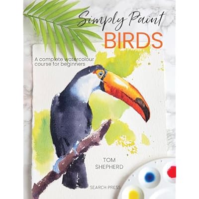Simply Paint Birds: A complete watercolour course for beginners