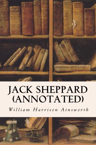 Jack Sheppard (annotated) 1517476461 Book Cover