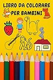 Libro da colorare per bambini: Libro da colorare con 60 diversi disegni da...