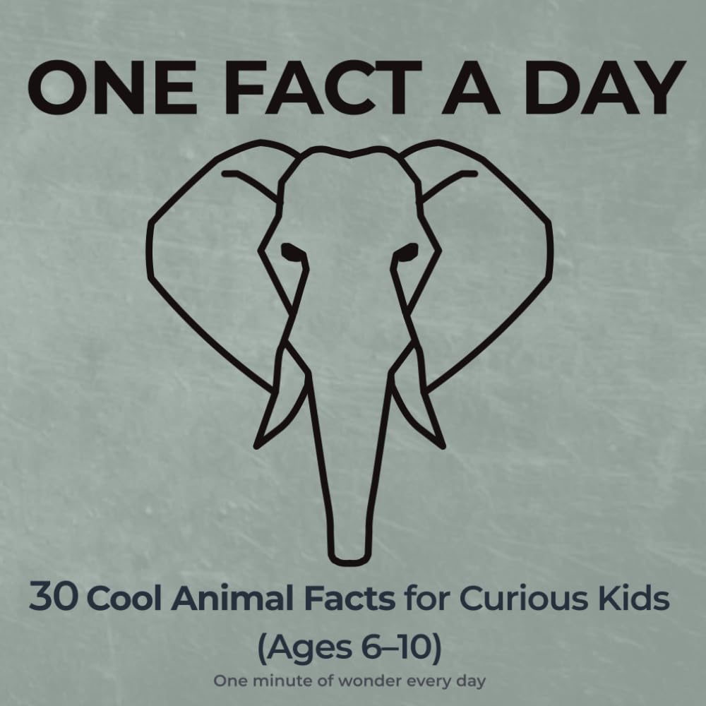 One Fact a Day: Animal Facts for Kids Ages 6–10: Fun, Short Daily Facts About Amazing Animals