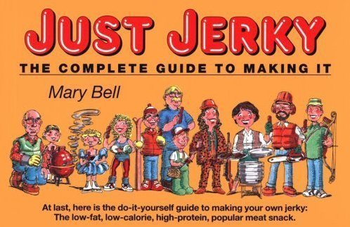 Just Jerky : The Complete Guide to Making It by Mary Bell (1996-08-03)      Mass Market Paperback