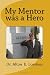 My Mentor was a Hero