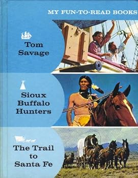 My Fun to Read Books Stories for Enjoyment and Enrichment Tom Savage, Sioux Buffalo Hunters, the Trail to Santa Fe