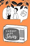 Carnet de Séries: Carnet de Séries I Carnet de Cinéma I Carnet à remplir I Carnet de Week-end I Idée Cadeaux Ado, Adultes, Enfants