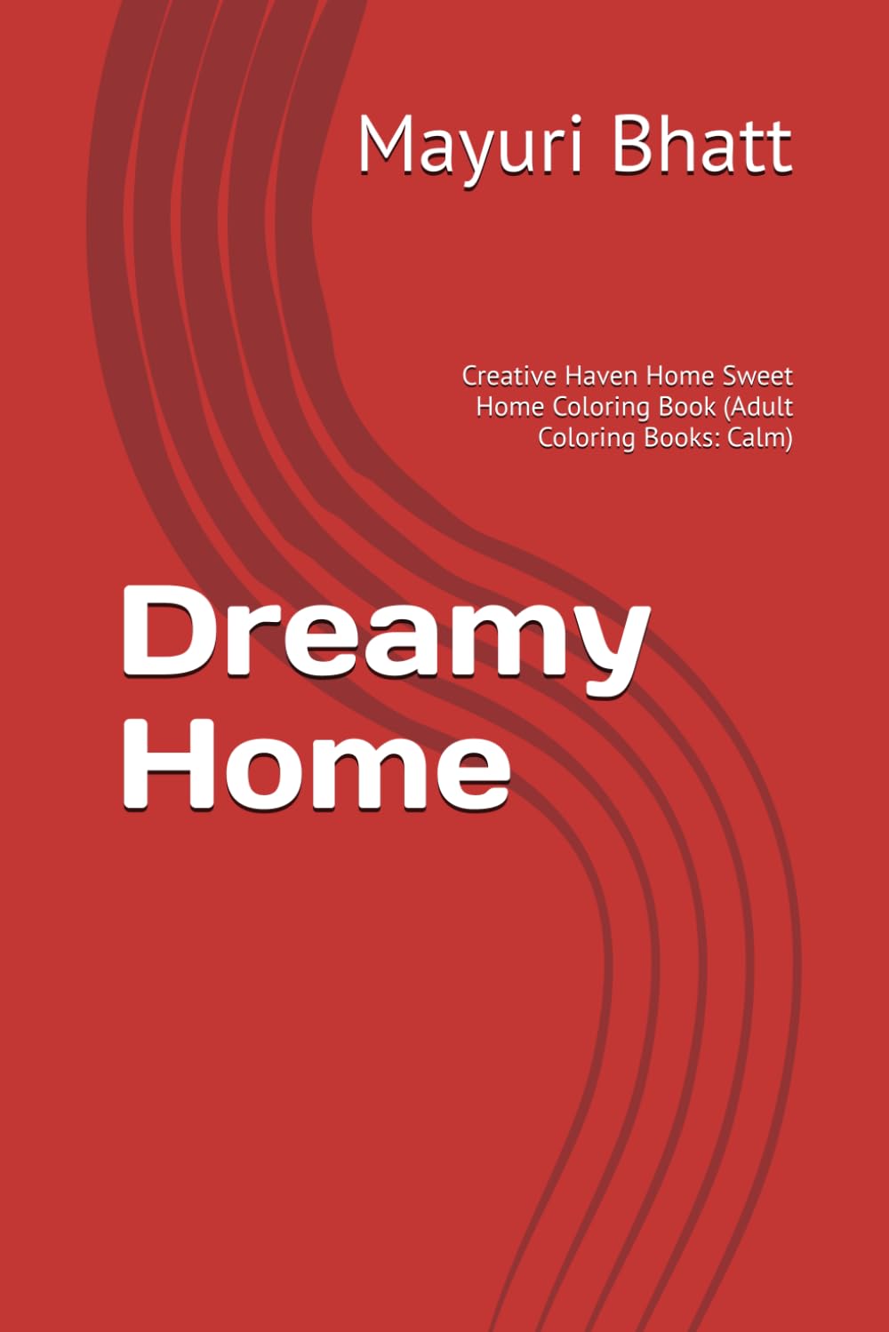 Dreamy Home: Creative Haven Home Sweet Home Coloring Book (Adult Coloring Books: Calm)