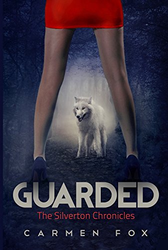 Guarded (The Silverton Chronicles Book 1)