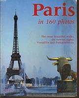 Paris In 160 Photos, The Most Beautiful Walks, The Newest Sights, Versailles And Fontainbleau 2010120574 Book Cover