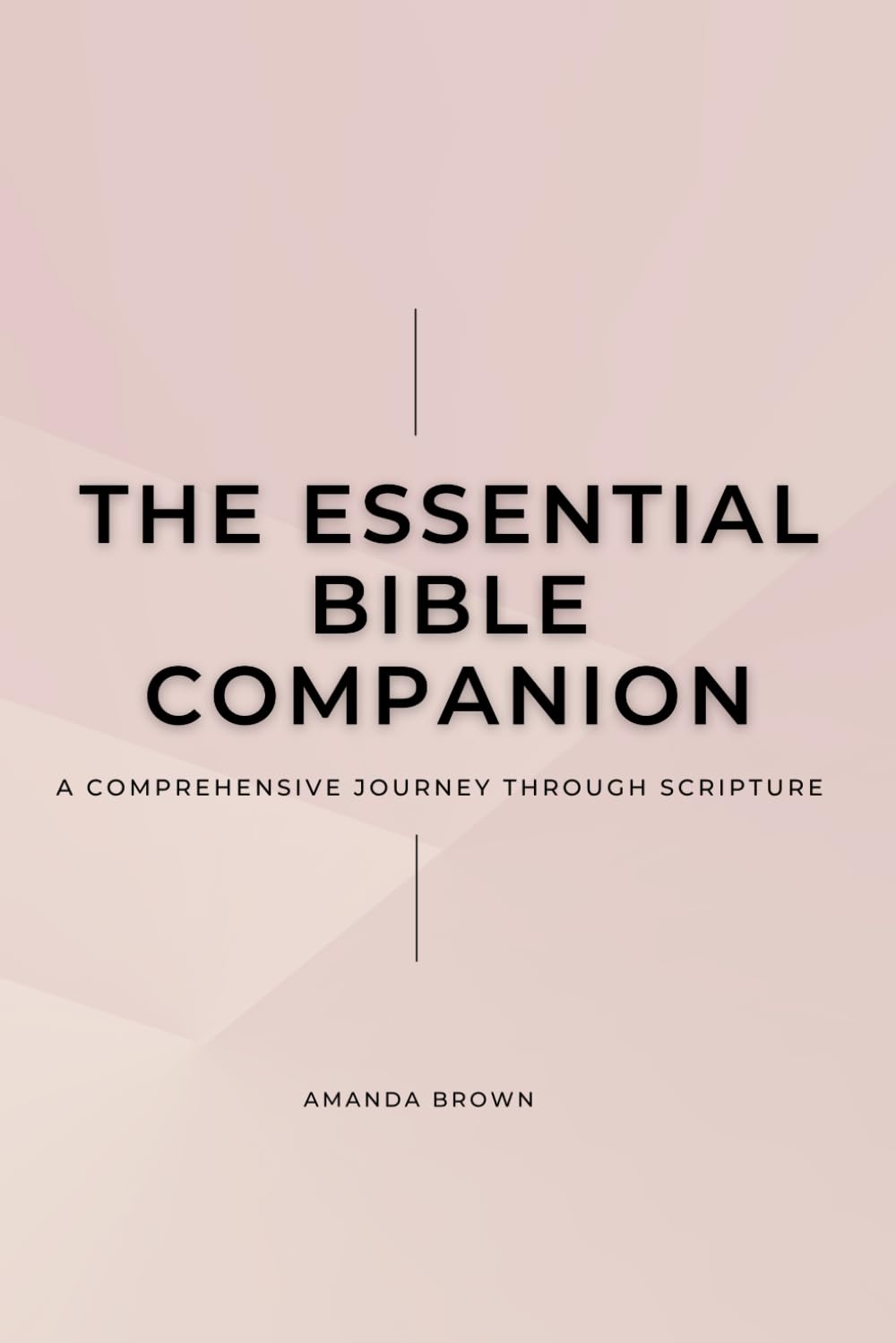 The Essential Bible Companion: A Comprehensive Journey Through Scripture