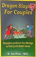 Dragon Slaying for Couples: A Comprehensive Guide to Effective Marriage Tools and to the Dragons(Hidde N Factors) That Can Interfere With the Effective ... (Hidden Factors That Can Interfere With the) 0933025440 Book Cover
