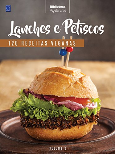 Coleção Vegetarianos - Volume 2: Lanches e petiscos: 120 Receitas Veganas