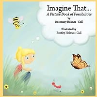 Imagine That...: A Picture Book Of Possibilities 1442117710 Book Cover