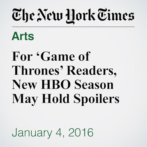 For &lsquo;Game of Thrones&rsquo; Readers, New HBO Season May Hold Spoilers cover art