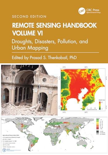 Remote Sensing Handbook, Volume VI: Droughts, Disasters, Pollution, and Urban Mapping (English Edition) - Thenkabail, Prasad S.