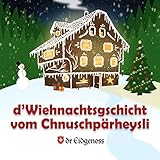  D\'Wiehnachtsgschicht vom Chnuschpärheysli - Teil 1