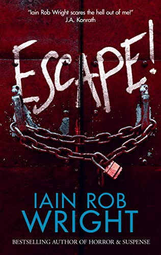 Escape! : A Novel of Horror & Suspense (The Dark Trifecta)