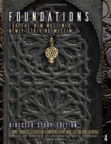 Foundations for the New Muslim and Newly Striving Muslim [Directed Study Edition]: A Short Journey Through Selected Questions and Answers with Sheikh ... Ibn 'Abdullah Ibn Baaz (30 Days of Guidance)