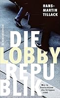 Die Lobby-Republik: Wer in Deutschland die Strippen zieht 3446247777 Book Cover