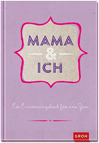 Preisvergleich Produktbild Mama und ich: Ein Erinnerungsbuch für zwei (GROH Erinnerungsalbum)