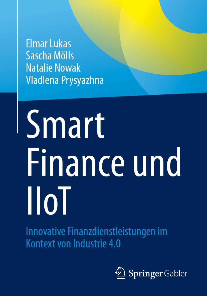 Smart Finance und IIoT: Innovative Finanzdienstleistungen im Kontext von Industrie 4.0 (German Edition)