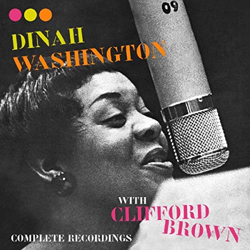 Dinah Washington with Clifford Brown: Complete Recordings