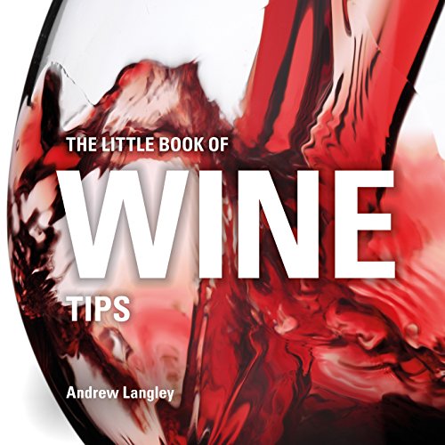 The Little Book Of Wine Tips (Little Books Of Tips)