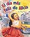 El Dia Mas Feliz de Alicia (Spanish Edition)