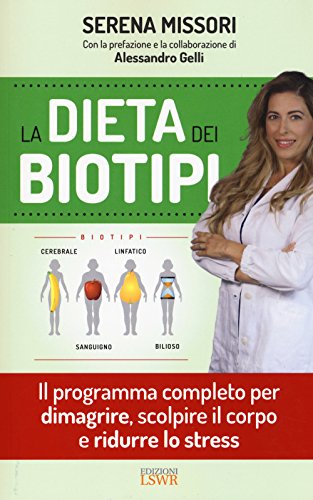La dieta dei biotipi: Il Programma Completo Per Dimagrire, Scolpire Il Corpo E Ridurre Lo Stress: 1