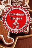 Christmas Recipes: Blank Recipe Book Journal to Write In And Keep Your Favorite Christmas Recipes an