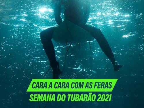 Cara a Cara com as Feras: Semana do Tubarão 2021 - Season 1