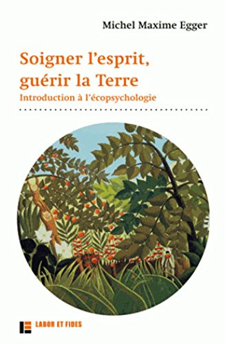 Télécharger Soigner l'esprit, guérir la Terre: Introduction à l'écopsychologie PDF Ebook En Ligne