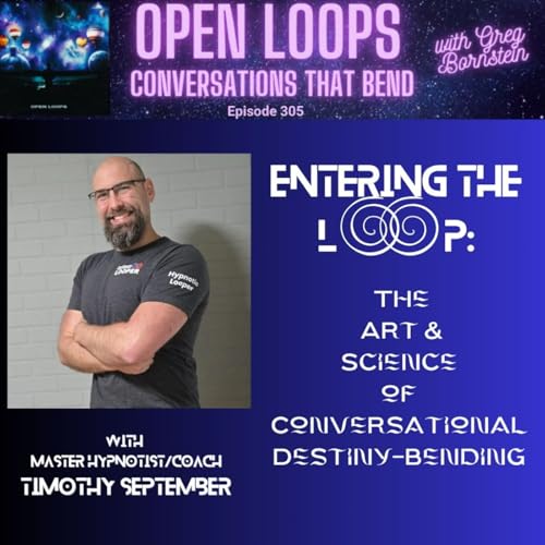 Entering The Loop: The Art + Science of Conversational Destiny-Bending with Master Hypnotist/Coach Timothy September