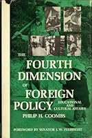 The Fourth Dimension of Foreign Policy: Educational and Cultural Affairs B001VGI1O4 Book Cover