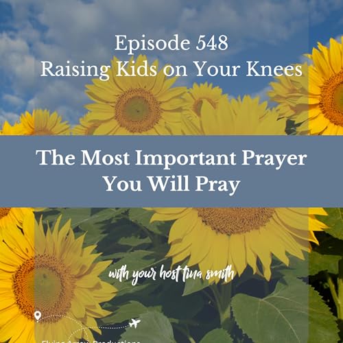 The Most Important Prayer You Will Pray Podcast Por arte de portada