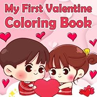 My First Valentine Coloring Book: A Fun and Cute Activity Book for Toddler and Preschoolers | Adorable Valentine's Day Gift for Boys and Girls 1-3 Years Old B09QFM8GYG Book Cover