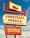 Hamburger America: Completely Revised and Updated Edition: A State-by-State Guide to 150 Great Burger Joints