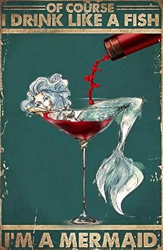of Course I Drink Like A Fish I'm A Mermaid Wine Lover Retro Metal Tin Sign Vintage Sign for Home Coffee Wall Decor 8x12 Inch