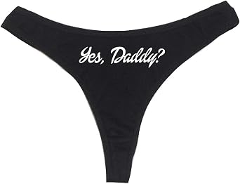 Yes, Daddy? Womens High Rise Sexy Thong, Dirty Undies!