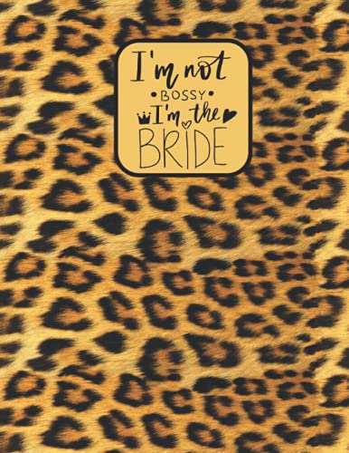 i'm not bossy i'm the bride: Leopard Print Composition Notebook, Cheetah Journal,120 Pages Lined Paper - Large 8.5 x 11, (Leopard Print Notebook) (LEOPARD NORBOOK)