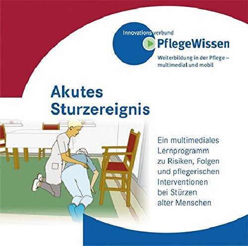Preisvergleich Produktbild Akutes Sturzereignis: Ein multimediales Lernprogramm zu Risiken, Folgen und pflegerischen Interventionen bei Stürzen alter Menschen