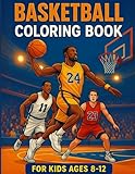 Basketball Coloring Book For Kids Ages 8-12: Realistic Illustrations of Professional Basketball Stars to Customize – Sports Coloring Fun for Boys & Girls