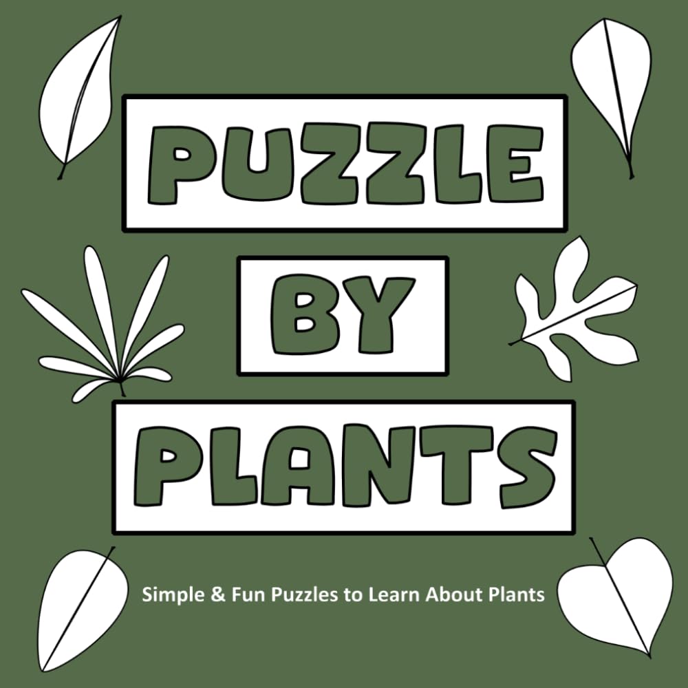 Puzzle by Plant: Simple and Fun Puzzles to Learn About Plants