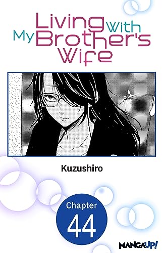 Living With My Brother's Wife #044 (Living With My Brother's Wife CHAPTER SERIALS Book 44)