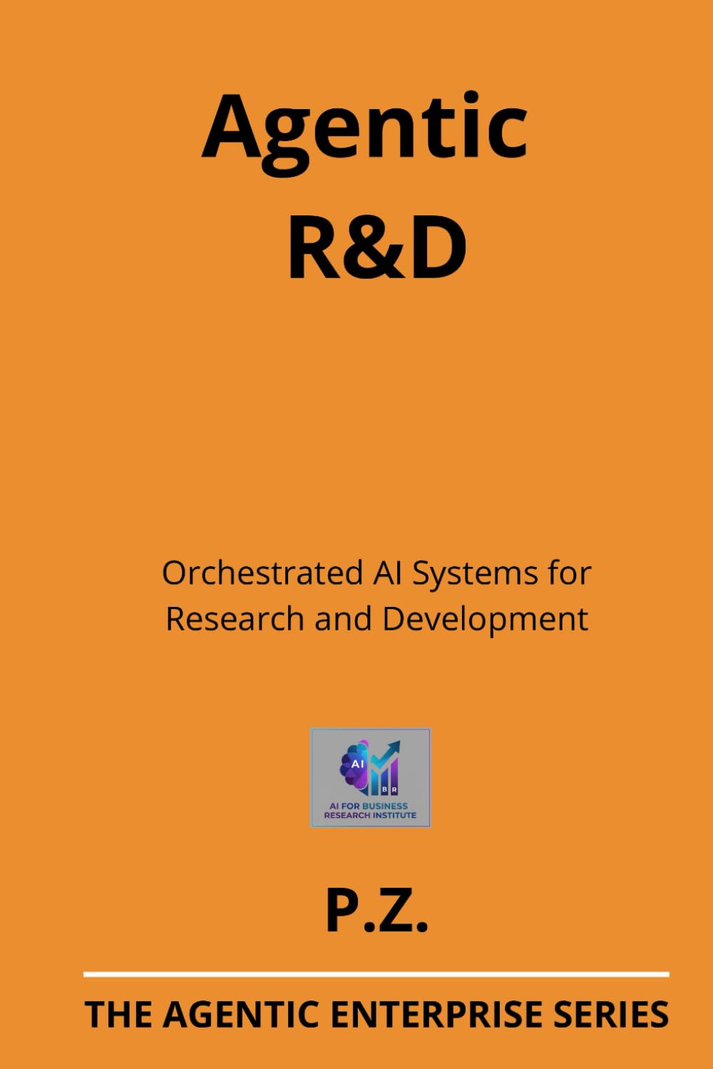 Agentic R&D: Orchestrated AI Systems for Research and Development (AI and Agents in industrial operations)