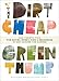 The Dirt-Cheap Green Thumb: 400 Thrifty Tips for Saving Money, Time, and Resources as You Garden