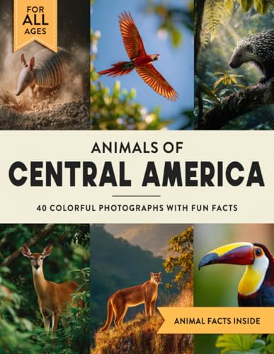 Animals of Central America: A Wildlife Picture Book With Fun Facts Including Costa Rica and Belize For Kids & Adults