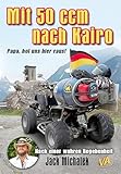 Mit 50 ccm nach Kairo: Papa, hol uns hier raus!