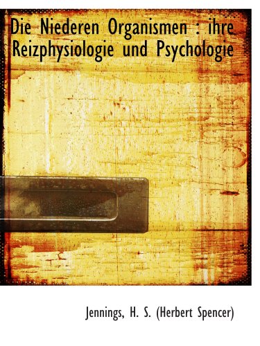 Die Niederen Organismen : ihre Reizphysiologie und Psychologie