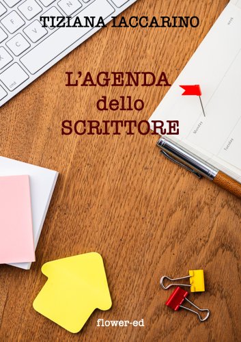 L'agenda dello scrittore (Editoria & Scrittura Vol. 5) L'agenda dello scrittore (Editoria & Scrittura Vol. 5)